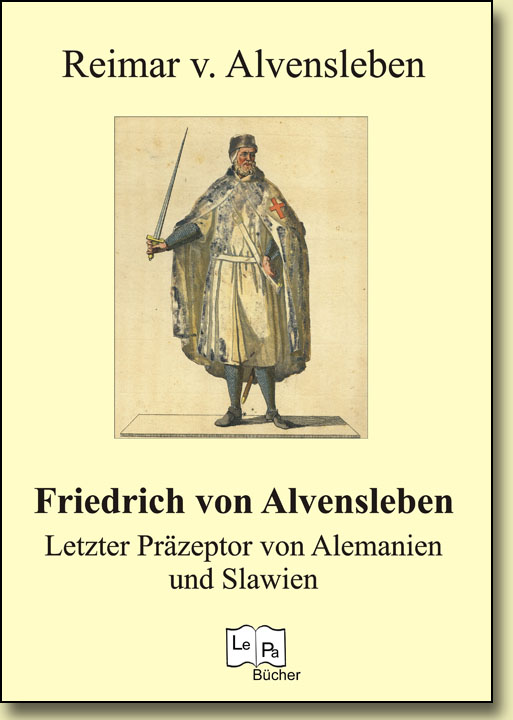 Friedrich von Alvensleben -
Letzter Przeptor von Slawien und Alemanien